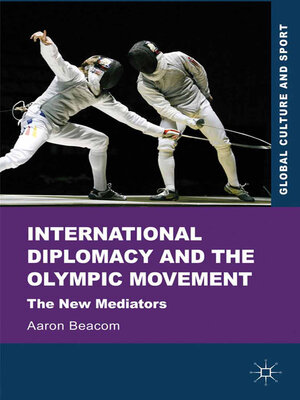cover image of International Diplomacy and the Olympic Movement